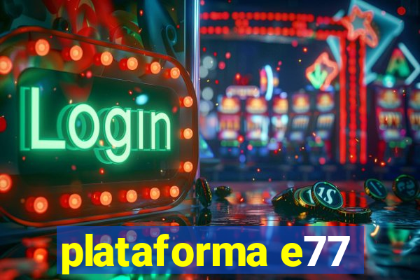 plataforma e77